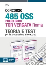 Concorso 485 OSS Policlinico Tor Vergata Roma. Kit per la preparazione al concorso. Con espansione online libro