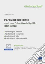 L'appalto integrato. Dopo il nuovo codice dei contratti pubblici (D.Lgs. 36/2023). Con espansione online libro