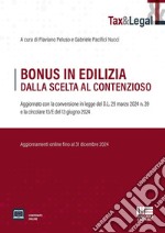 Bonus in edilizia dalla scelta al contenzioso. Aggiornato con la conversione in legge del D.L. 29 marzo 2024 n. 39 e la circolare 13/E del 13 giugno 2024. Con espansione online