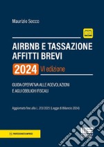 AirBnB e tassazione affitti brevi. Guida operativa alle agevolazioni e agli obblighi fiscali libro