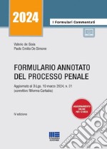 Formulario annotato del processo penale. Aggiornato al D.Lgs. 19 marzo 2024, n. 31 (correttivo Riforma Cartabia) libro