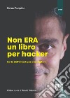 Non era un libro per hacker. L'arte dell'investigazione digitale libro