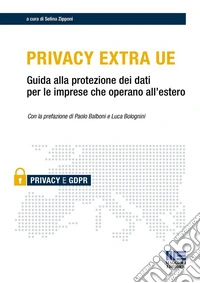 Privacy Extra UE. Guida alla protezione dei dati per le imprese che operano all'estero libro