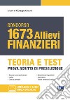 Concorso 1673 allievi finanzieri. Teoria e test. Prova scritta di preselezione. Con simulatore di quiz online libro