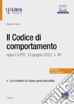 Il codice di comportamento dopo il d.P.R. 13 giugno 2023, n. 81. Con modello di codice personalizzabile