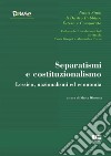 Separatismi e costituzionalismo. Lessico, nazionalismi ed economia libro di Dicosola Maria