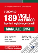 Concorso 189 vigili del fuoco. Ispettori logistico-gestionali. Manuale per tutte le prove. Con software di simulazione libro