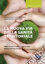 La nuova via della sanità territoriale PNRR, decreto 77/2022, legge 33/2023, riforma del terzo settore