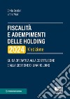 Fiscalità e adempimenti delle holding 2024. Guida operativa alla costituzione e alla gestione di una holding libro di Bettiol Silvia Vial Ennio