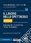 Il lavoro nello spettacolo. Guida agli aspetti contrattuali, fiscali e previdenziali libro