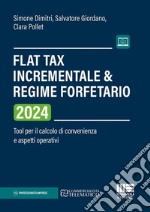 Flat Tax incrementale & Regime forfetario. Tool per il calcolo di convenienza e aspetti operativi libro