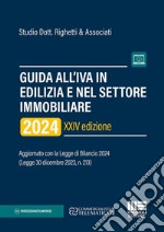 Guida all'IVA in edilizia e nel settore immobiliare 2024. Aggiornato con la Legge di Bilancio 2024 (Legge 30 dicembre 2023, n. 213). Con espansione online libro