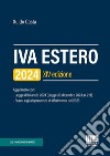 IVA estero 2024. Aggiornato con Legge di bilancio 2024 (Legge 30 dicembre 2023, n. 213) e Prassi e giurisprudenza di riferimento del 2023 libro