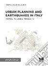 Urban planning and earthquakes in Italy. Topics, policies, projects libro di Alberti Francesco