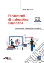 Fondamenti di matematica finanziaria. Tassi d'interesse, investimenti e finanziamenti libro