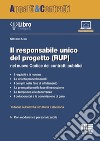 Il responsabile unico del progetto (RUP) nel nuovo Codice dei contratti pubblici. Con iLibro libro