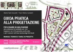 Guida pratica alla progettazione per l'esame di abilitazione alle professioni di architetto sez. A-B, ingegnere sez. A-B, geometra, perito edile e per i concorsi nell'area tecnica degli Enti locali. Con espansione online libro