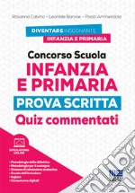 Concorso scuola infanzia e primaria. Prova scritta. Quiz commentati. Con simulatore online libro