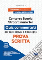 Concorso scuola straordinario ter. Prova scritta. Quiz commentati per posti comuni e di sostegno. Con simulatore online di quiz libro