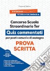 Concorso scuola straordinario ter. Prova scritta. Quiz commentati per posti comuni e di sostegno. Con simulatore online di quiz libro