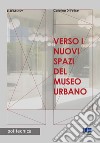 Verso i nuovi spazi del museo urbano libro