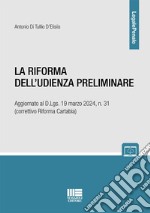 La riforma dell'udienza preliminare. Aggiornato al D.Lgs. 19 marzo 2024, n. 31 (correttivo Riforma Cartabia)