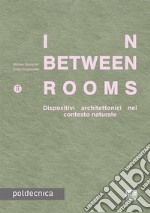 In-Between Rooms. Dispositivi architettonici nel contesto naturale