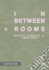 In-Between Rooms. Dispositivi architettonici nel contesto naturale libro