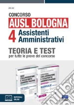 Concorso AUSL Bologna 4 assistenti amministrativi. Kit teoria e test per tutte le prove del concorso libro