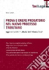 Prova e onere probatorio nel nuovo processo tributario. Aggiornato ai decreti attuativi della Riforma fiscale libro