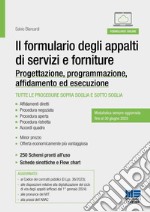 Il formulario degli appalti di servizi e forniture. Progettazione, programmazione, affidamento ed esecuzione. Con espansione online libro