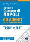 Concorso Comune di Napoli. 50 agenti di polizia municipale. Teoria e test. Con espansione online libro di Ancillotti Massimo Barusso Edoardo Bertuzzi Rosa