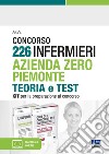 Concorso 226 Infermieri Azienda Zero Piemonte. Kit per la preparazione al concorso. Con software di simulazione libro