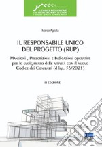 Il Responsabile Unico del Progetto (RUP). Mansioni, prescrizioni e indicazioni operative per lo svolgimento delle attività con il nuovo Codice dei Contratti (d.lgs. 36/2023) libro