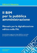 Il BIM per la pubblica amministrazione. Manuale per la digitalizzazione edilizia nella P.A. libro