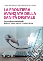 La frontiera avanzata della sanità digitale. Contenuti e processi attuativi di alcune «buone pratiche» in telemedicina