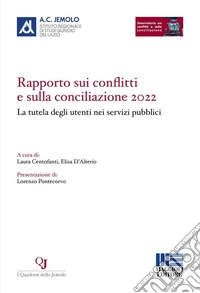 Rapporto sui conflitti e sulla conciliazione 2022. La tutela degli utenti nei servizi pubblici libro