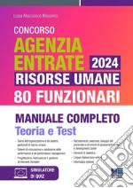 Concorso Agenzia Entrate 2024. Risorse umane 80 funzionari. Manuale completo. Teoria e test libro