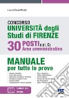 Concorso Università degli studi di Firenze. 30 posti area amministrativa (cat. C). Manuale per tutte le prove. Con espansione online libro