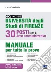 Concorso Università degli studi di Firenze. 30 posti area amministrativa (cat. C). Manuale per tutte le prove. Con espansione online libro di Miriello C. (cur.)