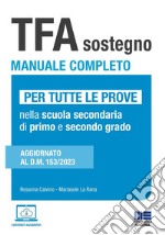 TFA sostegno manuale completo. Per tutte le prove di accesso nella scuola secondaria di primo e secondo grado. Aggiornato al D.M. 153/2023 libro