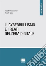 Il cyberbullismo e i reati dell'era digitale libro