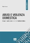 Abusi e violenza domestica. Il nuovo Codice rosso e le opportunità di difesa libro di Piccioni Fabio