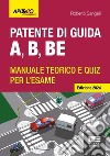 Patente di guida A, B, BE. Manuale teorico e quiz per l'esame. Ediz. 2024. Con software di simulazione libro di Sangalli Roberto