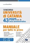 Concorso Università di Catania. 43 posti area amministrativa (cat. C). Manuale per tutte le prove. Con espansione online libro