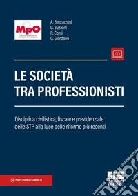 Le società tra professionisti. Disciplina civilistica, fiscale e previdenziale delle STP alla luce delle riforme più recenti libro