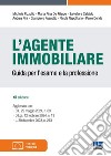 L'agente immobiliare. Guida per l'esame e la professione. Con espansione online libro