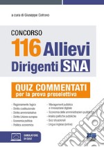 Concorso 116 allievi dirigenti SNA. Quiz commentati per la prova preselettiva. Con espansione online libro