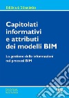 Capitolati informativi e attributi dei modelli BIM. La gestione delle informazioni nei processi BIM libro