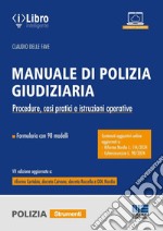 Manuale di polizia giudiziaria. Procedure, casi pratici e istruzioni operative. Aggiornato a Riforma Nordio e Cybersicurezza. Con espansione online